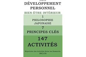 Livre de D��veloppement Personnel Bien-?tre Int��rieur1 Philosophie Japonaise7 Principes Cl��s 147 Activit��s: R?PERTOIRE DES ACT