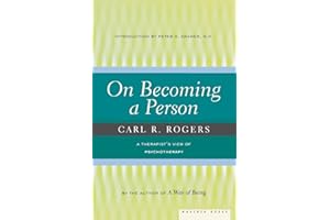 On Becoming A Person: A Therapist's View on Psychotherapy, Humanistic Psychology, and the Path to Personal Growth