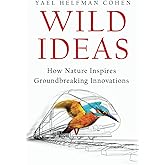 Wild Ideas: How Nature Inspires Groundbreaking Innovations
