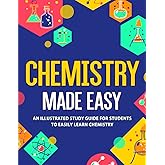 Chemistry Made Easy: An Illustrated Study Guide For Students To Easily Learn Chemistry