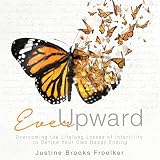 Image de Ever Upward: Overcoming the Lifelong Losses of Infertility to Define Your Own Happy Ending
