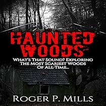 Haunted Woods: What's That Sound? Exploring the Most Scariest Woods of All Time Haunted Woods: What's That Sound? Exploring the Most Scariest Woods of All Time