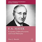 F. A. Hayek: Economics, Political Economy and Social Philosophy (Great Thinkers in Economics)