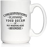 Congratulations on Pursuing Your Dream Coffee Mug - Funny Boss or Coworker Leaving Gift - Large 15oz White Ceramic Mug