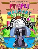 Adult Coloring Book: Disturbing People of Walmart Edition | Calm the F*ck Down Adult Coloring Book: Disturbing People of Walmart Edition | Calm the F*ck Down