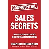 Sales Secrets: The World's Top Salespeople Share Their Secrets to Success