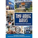 Tiny House Basics: Living the Good Life in Small Spaces