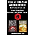 Rise of the New World Order: Book Series Update and Urgent Status Report: Vol. 6 (Rise of the New World Order Status Report)