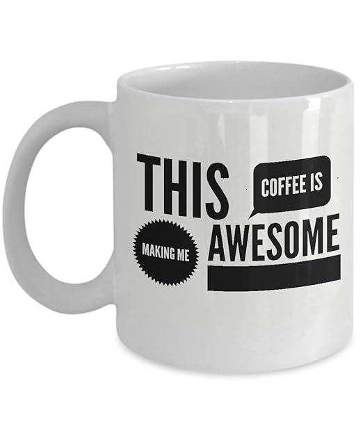 Funny Mug This Coffee Mug Is Making Me Awesome Quality