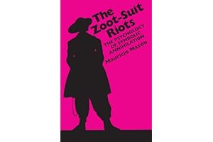 The Zoot-Suit Riots: The Psychology of Symbolic Annihilation (CMAS Mexican American Monograph Book 8)