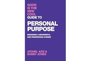 Good Is the New Cool Guide to Personal Purpose: Designing a Meaningful and Prosperous Career