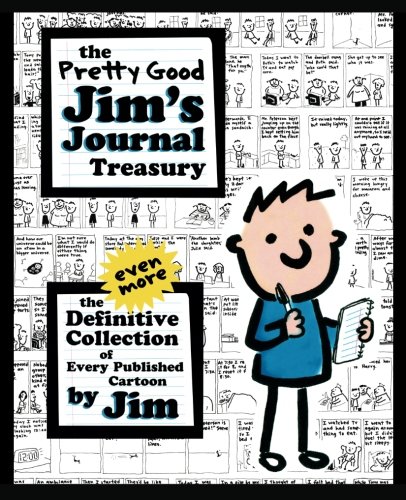 The Pretty Good Jim's Journal Treasury: The Even More Definitive Collection of Every Published Cartoon by Jim by Scott Dikkers