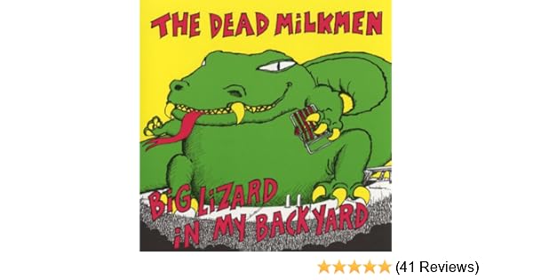 Big Lizard In My Back Yard Explicit By The Dead Milkmen On