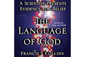 The Language of God: A Scientist Presents Evidence for Belief