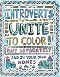 Introverts Unite to Color! But Separately and In Your Own Homes: A Comically Calming Adult Coloring Book for Introverts by H.R. Wallace Publishing