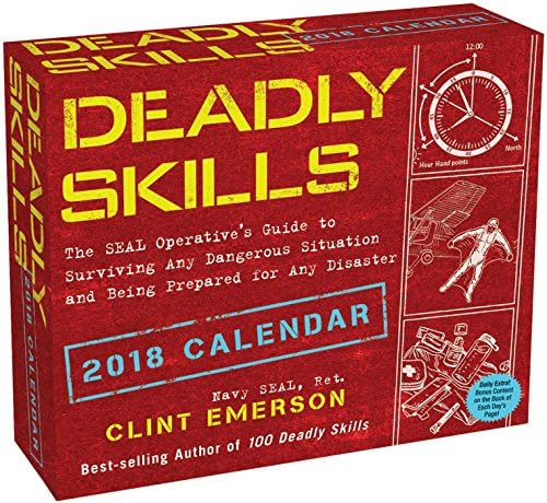 Deadly Skills 2018 Day-to-Day Calendar: The SEAL Operative's Guide to Surviving Any Dangerous Situation and Being Prepared for Any Disaster Calendar – Day to Day Calendar, August 29, 2017