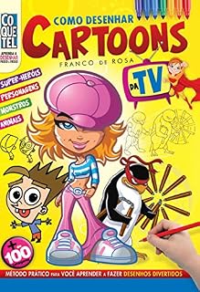 Livro Como Desenhar Cartoons da TV (Aprenda a Desenhar Passo a Passo Livro 15)