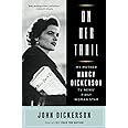 On Her Trail: My Mother, Nancy Dickerson, TV News' First Woman Star