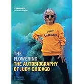 The Flowering: The Autobiography of Judy Chicago