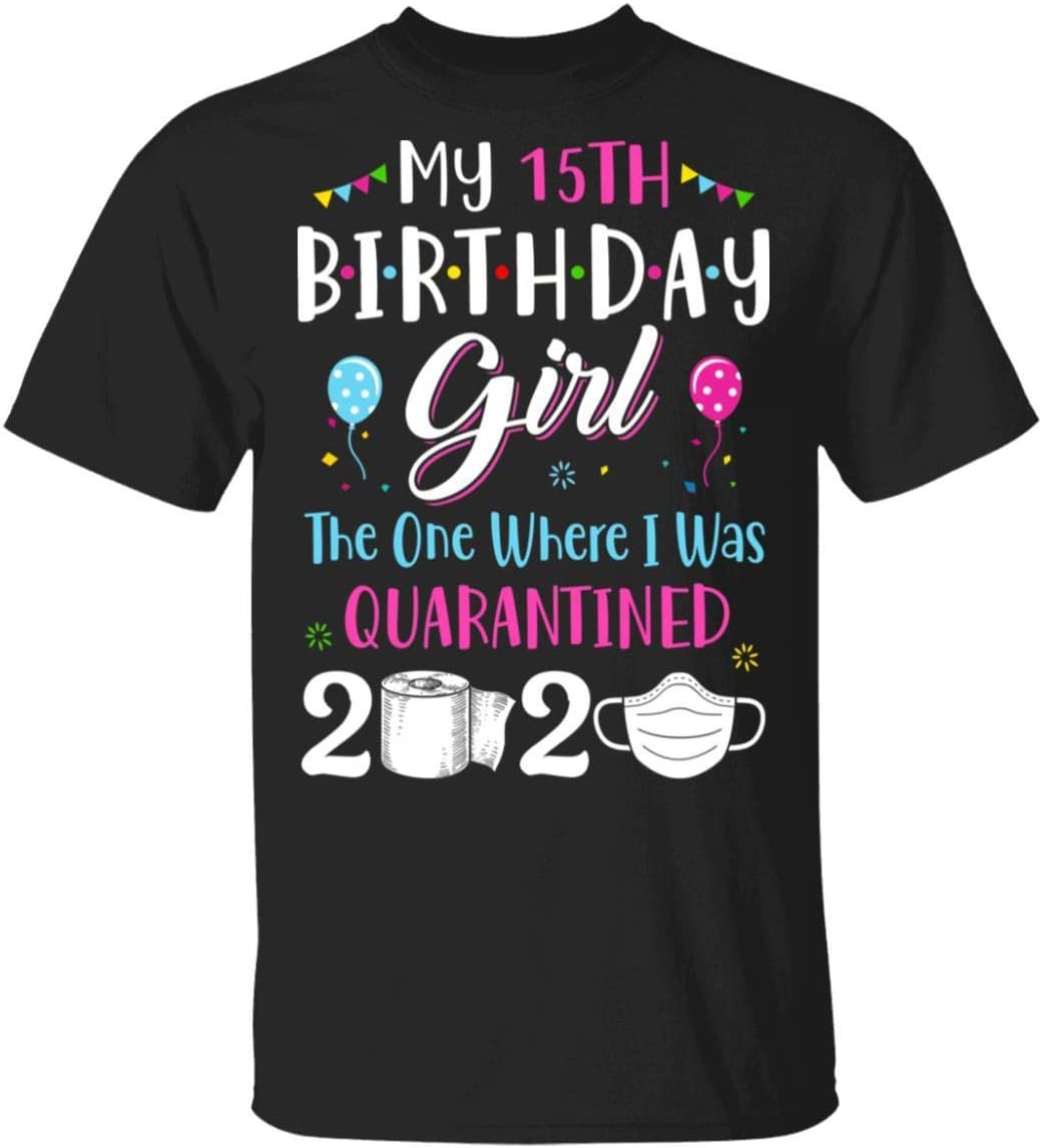 TeesReal My 15th Birthday Girl The One Where I was Quarantined Shirt Short Sleeve Tee