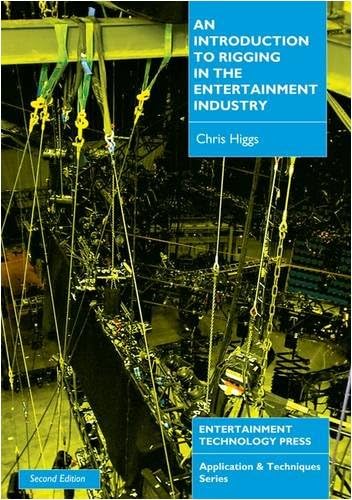An Introduction to Rigging in the Entertainment Industry (Applications & Techniques) (Applications & Techniques S.)