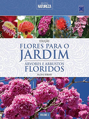 Livro Árvores e Arbustos Floridos Volume 1. Coleção Flores Para o Jardim