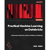 Practical Machine Learning on Databricks: Seamlessly transition ML models and MLOps on Databricks