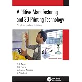 Additive Manufacturing and 3D Printing Technology