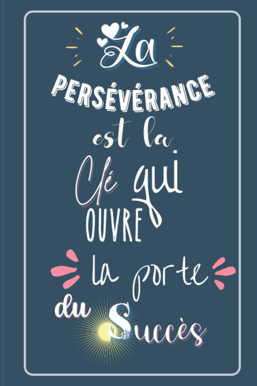 La Perseverance Est La Cle Qui Ouvre La Porte Du Succes Carnet De Notes Original Citation Inspirante Sur La Couverture Citations Positives A Cadeau Pour Transmettre Un Message Motivant