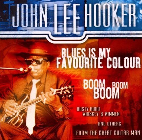 John Lee Hooker - Blues Is My Favourite Colour By John Lee Hooker - Zortam Music