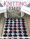 Knitting Rugs: 39 Traditional, Contemporary, Innovative Designs by Nola A. Heidbreder, Linda Pietz