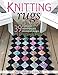 Knitting Rugs: 39 Traditional, Contemporary, Innovative Designs by Nola A. Heidbreder, Linda Pietz