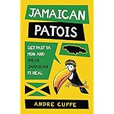 Jamaican Patois: Get Past Ya Mon And Speak Jamaican Fi Real