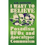 I Want to Believe: Posadism, UFOs and Apocalypse Communism