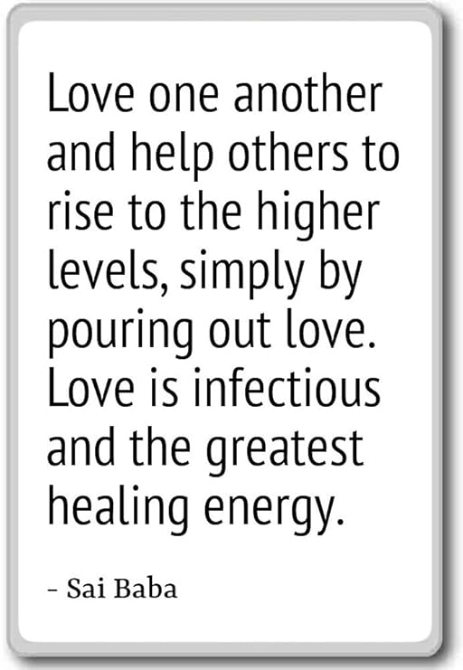 Love one another and help others to rise to the hi... - Sai Baba ...