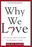Why We Love: The Nature and Chemistry of Romantic Love