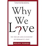 Why We Love: The Nature and Chemistry of Romantic Love