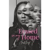 Erased In My Home: A Story of Narcissistic Abuse, a Mother’s Love, and the Fight to Choose Me