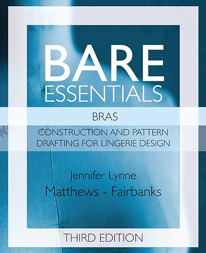 Download Bare Essentials: Bras - Third Edition: Construction and Pattern Design for Lingerie Design (English Edition) PDF