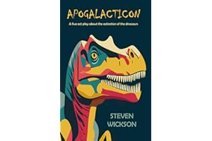 Apogalacticon: A five act play about the extinction of the dinosaurs