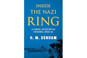 Inside the Nazi Ring: A Naval Attaché in Sweden, 1940-1945 (Memoirs from World War Two)