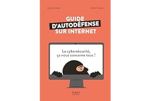 Guide d'autodéfense sur Internet - La cybersécurité ça nous concerne tous ! (French Edition)