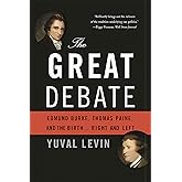 The Great Debate: Edmund Burke, Thomas Paine, and the Birth of Right and Left