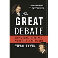 The Great Debate: Edmund Burke, Thomas Paine, and the Birth of Right and Left