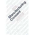 Manufacturing Consent: Changes in the Labor Process Under Monopoly Capitalism