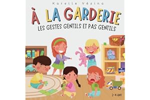 À la garderie, les gestes gentils et pas gentils: Livre pour enfant en français, 2-4 ans, garderie, CPE.