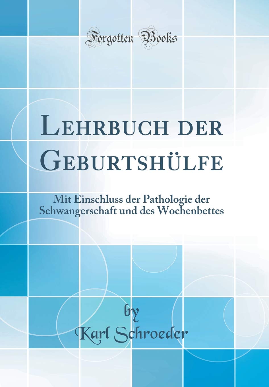 Lehrbuch Der Geburtshulfe Mit Einschluss Der Pathologie Der