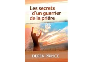 Les secrets d'un guerrier de la prière (French Edition)