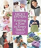 Knitting a Kiss in Every Stitch: Creating Gifts for the People You Love by Nicky Epstein