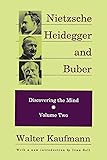 Nietzsche, Heidegger, and Buber: Discovering the